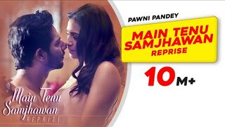 Main Tenu Samjhawan (Reprise) - Pawni Pandey - Hyacinth D’souza - Latest Hindi Song 2018