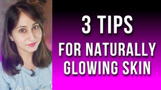 3 tips for naturally glowing skin