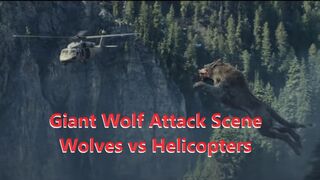 Giant Wolf Attack Scene - Wolves vs Helicopters HD
