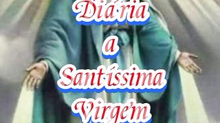 Consagração Diária a Santíssima Virgem Maria.