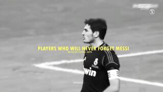 7 players who will never forget Lionel messi