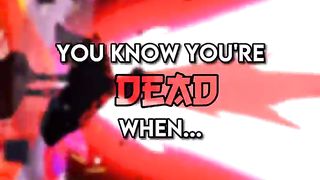 You know you're _DEAD_ when... #anime