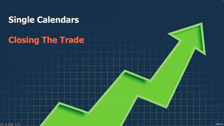 10 Single Calendars Closing the Trade