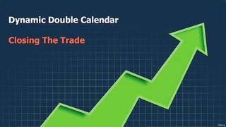 17 Dynamic Double Calendars - Closing the Trade