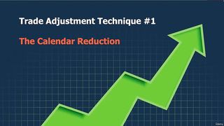 22 Trade Adjustment 1 The Calendar Reduction