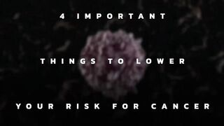 4 Big Ways to Drop Your Cancer Risk