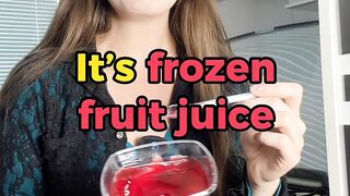 It's frozen juice