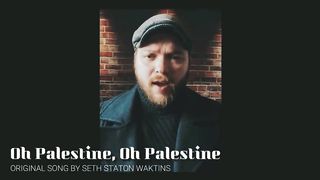 Oh Palestina, Oh Palestina (Lagu Asli) oleh Seth Staton Watkins