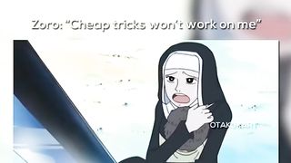 Cheap tricks won't work for zoro