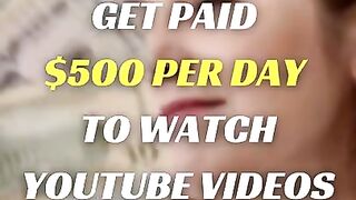 Get Paid $500 Per Day To Watch YouTube Videos
