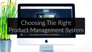 10 Choosing The Right Product Management System