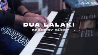 DUA LALAKI - COVER BY SULE (BAJIDOR VERSION)