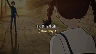 Ek Din Gali