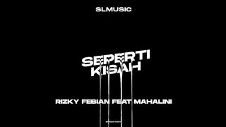 RIZKY FEBIAN FT MAHALINI - SEPERTI KISAH