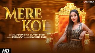 Mere Kol (Official Video) - Afsana Khan, Dilpreet Singh - Punjabi Song 2024 - Anjali Bhamania