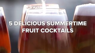 5 Delicious Summertime Fruit Cocktails