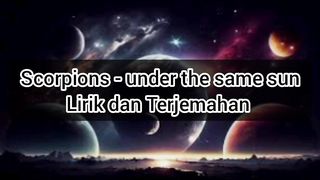 Scorpions - under the same sun _ Lirik dan Terjemahan