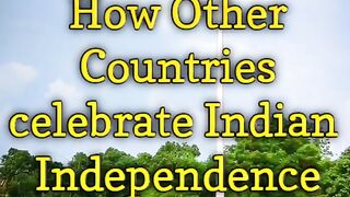 How other nations celebrated our Independence day