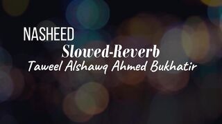 Nasheed Taweel Alshawq Ahmed Bukhatir