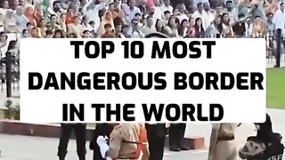 Top 10 Most Dangerous Border