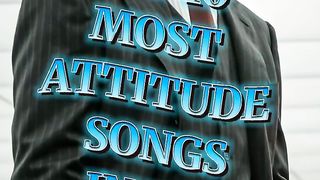 TOP 10 ATTITUDE SONG IN THE WORLD PART-11????????