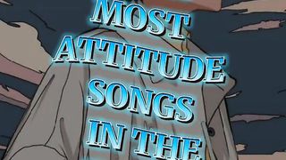 TOP 10 ATTITUDE SONG IN THE WORLD PART-12????????????