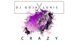 Dj Goja x Lunis - Crazy