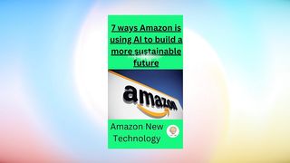 7 ways Amazon is using AI to build a more sustainable future #ecommerce #amazon
