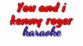 You and i-Kenny Rogers karaoke