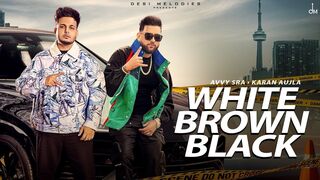 White Brown Black - Avvy Sra | Karan Aujla | Jaani | Amanninder Singh | Desi Melodies