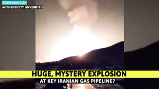 Amid Houthi-USA Clash, Iran's Key Gas Pipeline Hit By Blast, Huge Fire; 'Terror Attack,' Says Tehran.