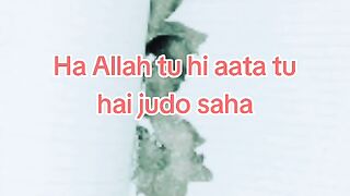 Ha Allah tu hi aata tu hai judo saha.