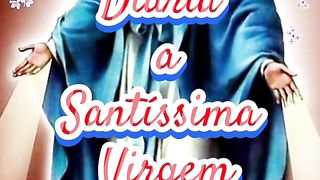 Consagração Diária a Santíssima Virgem Maria.