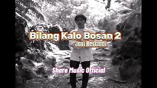 BILANG KALO BOSAN 2 - JOVI HERLANDI LAGU GALAU TIMUR