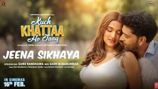 JEENA SIKHAYA (Song) - Kuch Khattaa Ho Jaay- Guru Randhawa, Saiee M Manjrekar - Sachet-Parampara