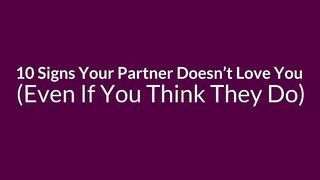 10 Signs your partner Doesn't Love You