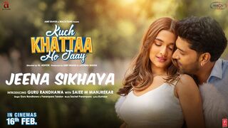 JEENA SIKHAYA (Song) - Kuch Khattaa Ho Jaay- Guru Randhawa, Saiee M Manjrekar - Sachet-Parampara