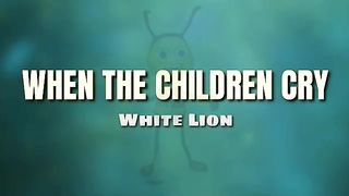 When the children cry-white lions karaoke
