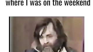 When I have to explain to my boss where I was on the weekend