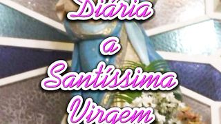 Consagração Diária a Santíssima Virgem Maria.
