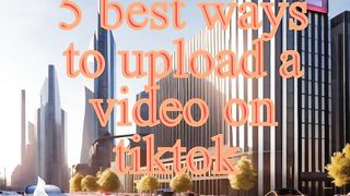 5 best ways to upload a video on tiktok |tiktok video viral krne ka tareeka | Zakirkml