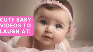 cute babies compilation video - cute & funny moments