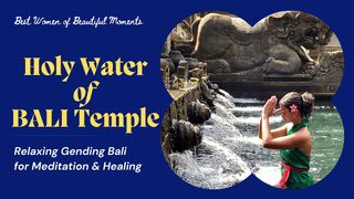HOLY WATER of BALI TEMPLE - Gending Bali - Soft Music for Meditation & Healing Therapy - VERY SOOTHING!