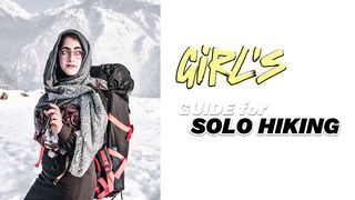 Can hiking alone ever be considered safe? - GIRL'S GUIDE FOR SOLO HIKING