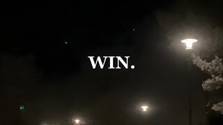 I will win. Just watch.