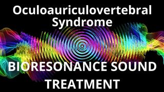 Oculoauriculovertebral Syndrome_Sound therapy session_Sounds of nature