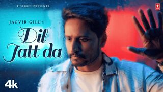 DIL JATT DA (Official Video) - Jagvir Gill - Latest Punjabi Songs 2024