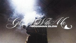 BossMan Dlow - Get In With Me (Official Video)