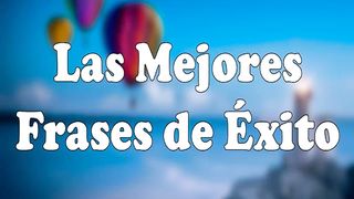 Las Mejores Frases de Exito