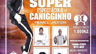 Canigginho Michael Jackson-dia 30 de março no Kwanza sul